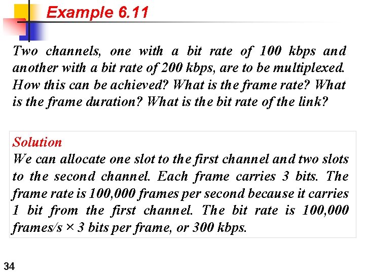 Example 6. 11 Two channels, one with a bit rate of 100 kbps and