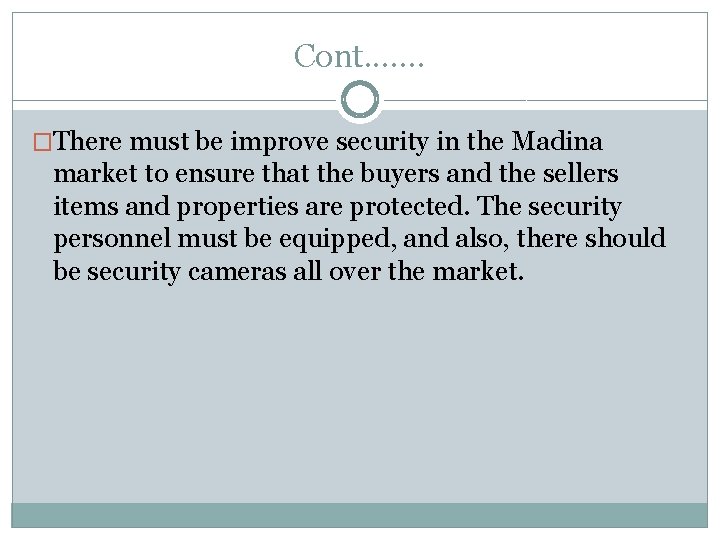 Cont. . . . �There must be improve security in the Madina market to