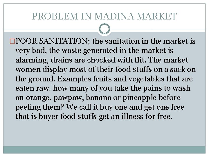PROBLEM IN MADINA MARKET �POOR SANITATION; the sanitation in the market is very bad,