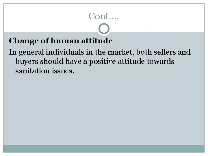 Cont. . Change of human attitude In general individuals in the market, both sellers