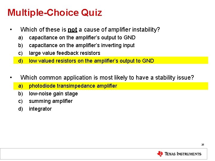 Multiple-Choice Quiz • Which of these is not a cause of amplifier instability? a)