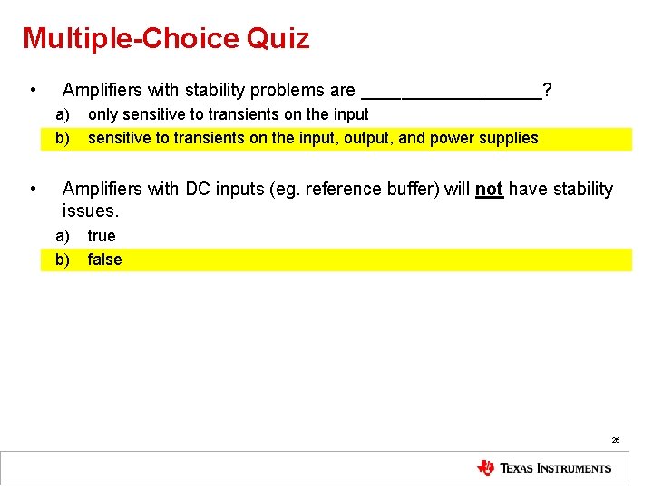 Multiple-Choice Quiz • Amplifiers with stability problems are _________? a) b) • only sensitive