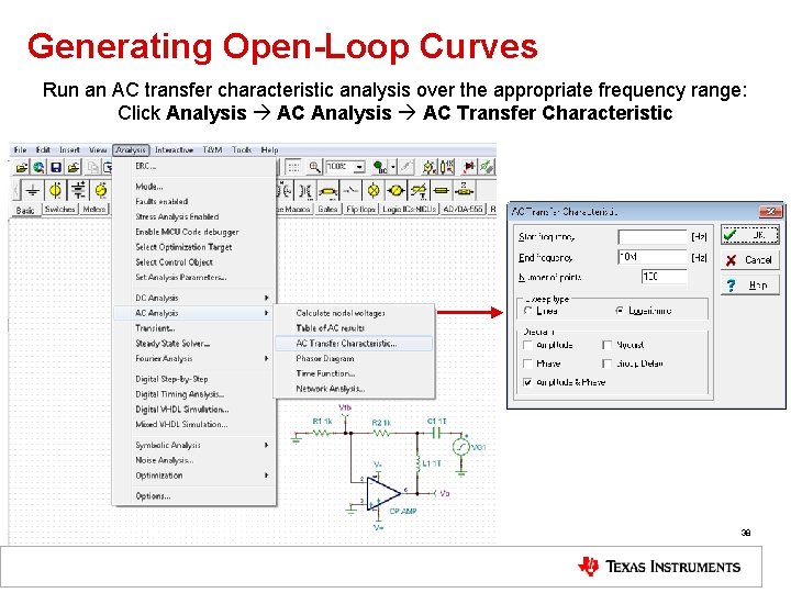 Generating Open-Loop Curves Run an AC transfer characteristic analysis over the appropriate frequency range: