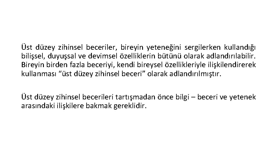 Üst düzey zihinsel beceriler, bireyin yeteneğini sergilerken kullandığı bilişsel, duyuşsal ve devimsel özelliklerin bütünü