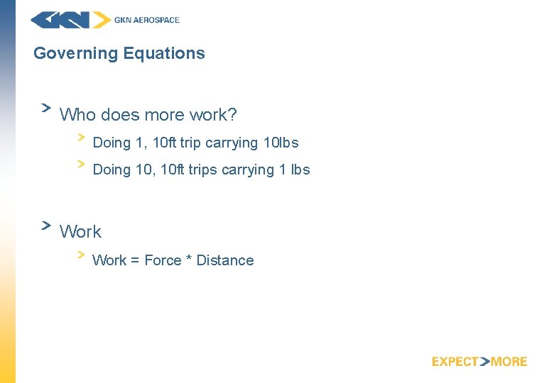 Governing Equations Who does more work? Doing 1, 10 ft trip carrying 10 lbs