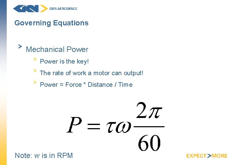 Governing Equations Mechanical Power is the key! The rate of work a motor can