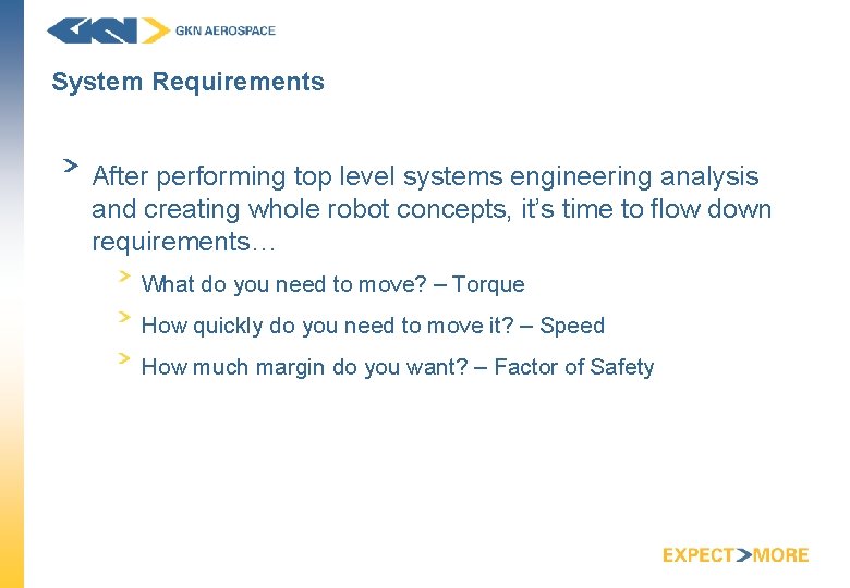 System Requirements After performing top level systems engineering analysis and creating whole robot concepts,
