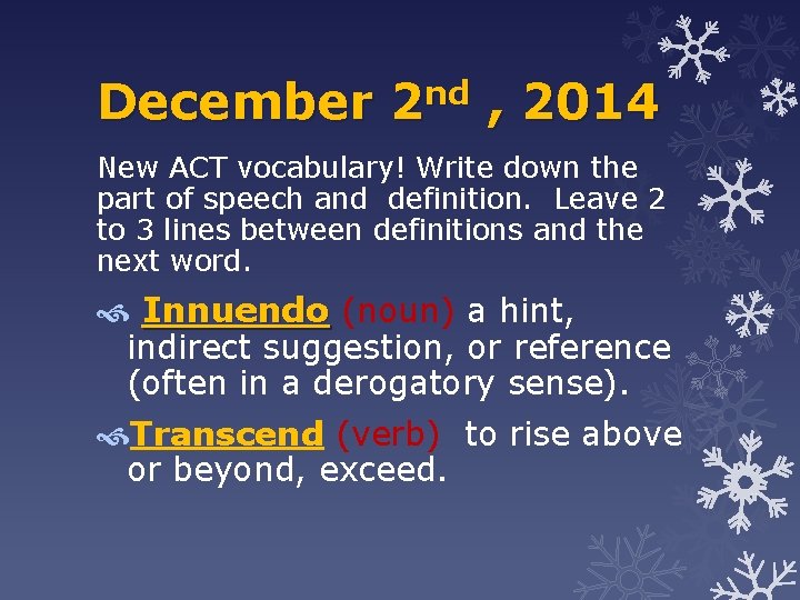December 2 nd , 2014 New ACT vocabulary! Write down the part of speech