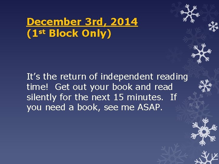 December 3 rd, 2014 (1 st Block Only) It’s the return of independent reading