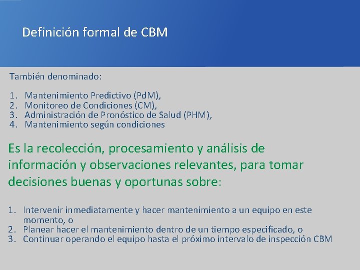 Definición formal de CBM También denominado: 1. 2. 3. 4. Mantenimiento Predictivo (Pd. M),