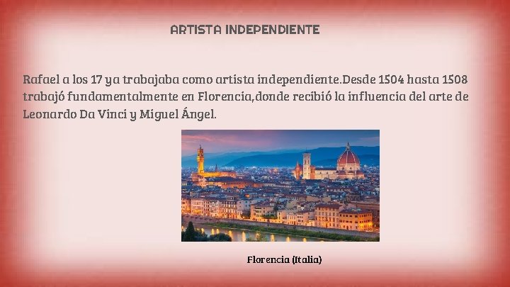 ARTISTA INDEPENDIENTE Rafael a los 17 ya trabajaba como artista independiente. Desde 1504 hasta