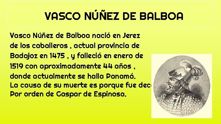 VASCO NÚÑEZ DE BALBOA Vasco Núñez de Balboa nació en Jerez de los caballeros