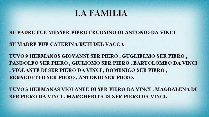 LA FAMILIA SU PADRE FUE MESSER PIERO FRUOSINO DI ANTONIO DA VINCI SU MADRE