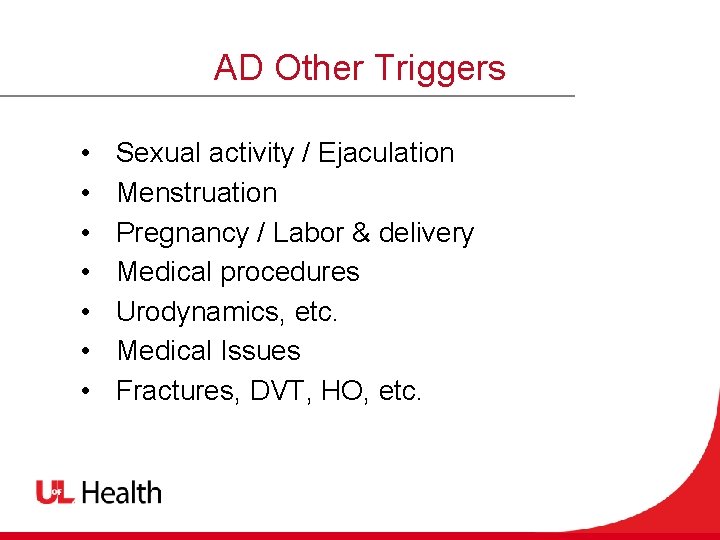 AD Other Triggers • • Sexual activity / Ejaculation Menstruation Pregnancy / Labor &