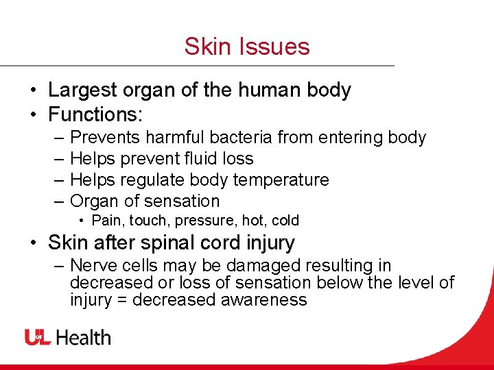 Skin Issues • Largest organ of the human body • Functions: – Prevents harmful