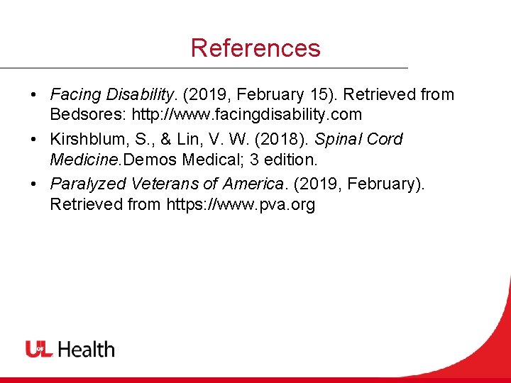 References • Facing Disability. (2019, February 15). Retrieved from Bedsores: http: //www. facingdisability. com