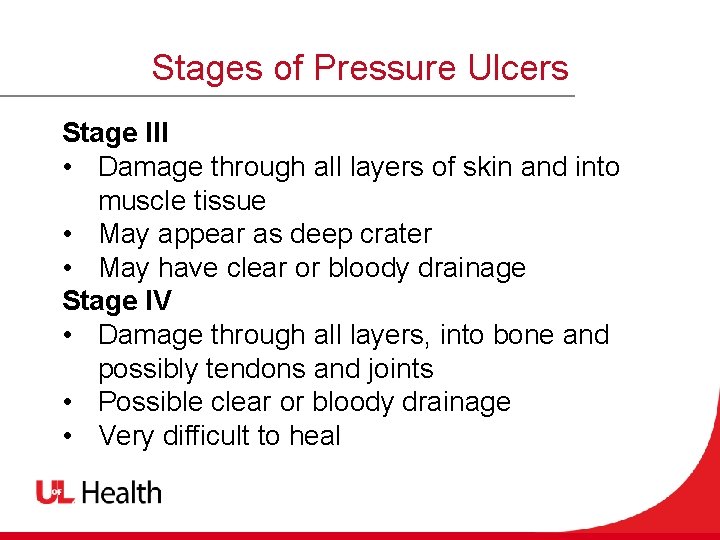 Stages of Pressure Ulcers Stage III • Damage through all layers of skin and