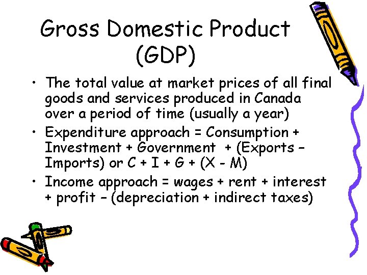 Gross Domestic Product (GDP) • The total value at market prices of all final