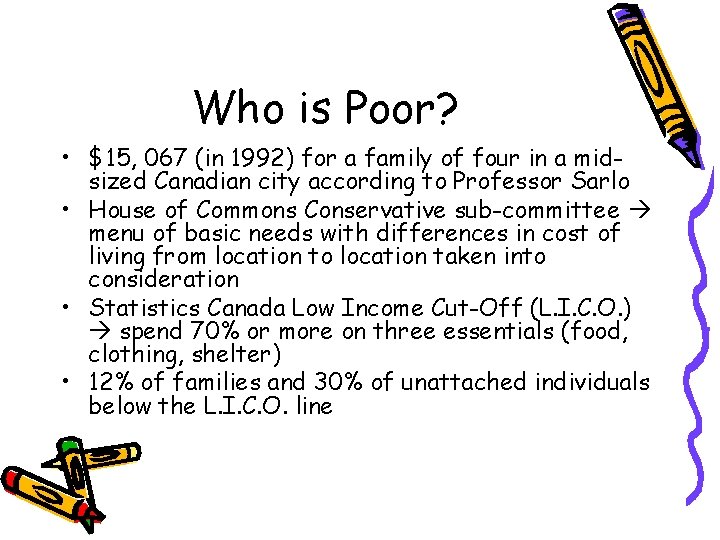 Who is Poor? • $15, 067 (in 1992) for a family of four in