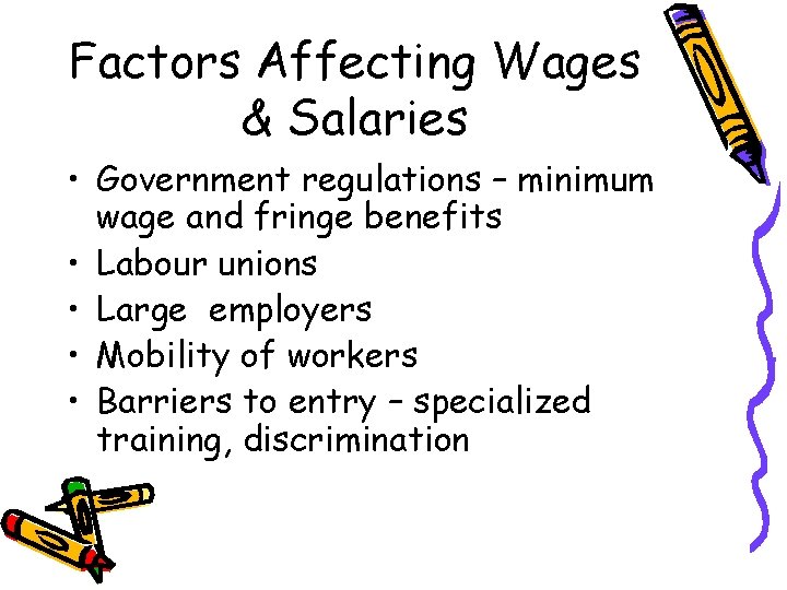 Factors Affecting Wages & Salaries • Government regulations – minimum wage and fringe benefits