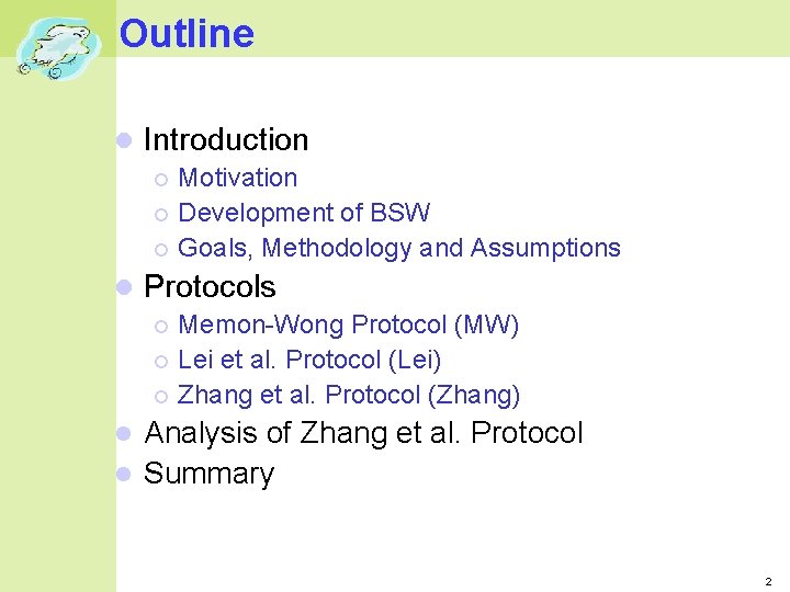 Outline Introduction Motivation Development of BSW Goals, Methodology and Assumptions Protocols Memon-Wong Protocol (MW)