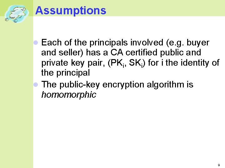 Assumptions Each of the principals involved (e. g. buyer and seller) has a CA
