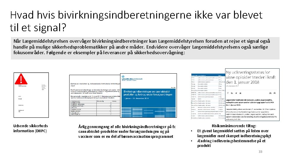 Hvad hvis bivirkningsindberetningerne ikke var blevet til et signal? Når Lægemiddelstyrelsen overvåger bivirkningsindberetninger kan