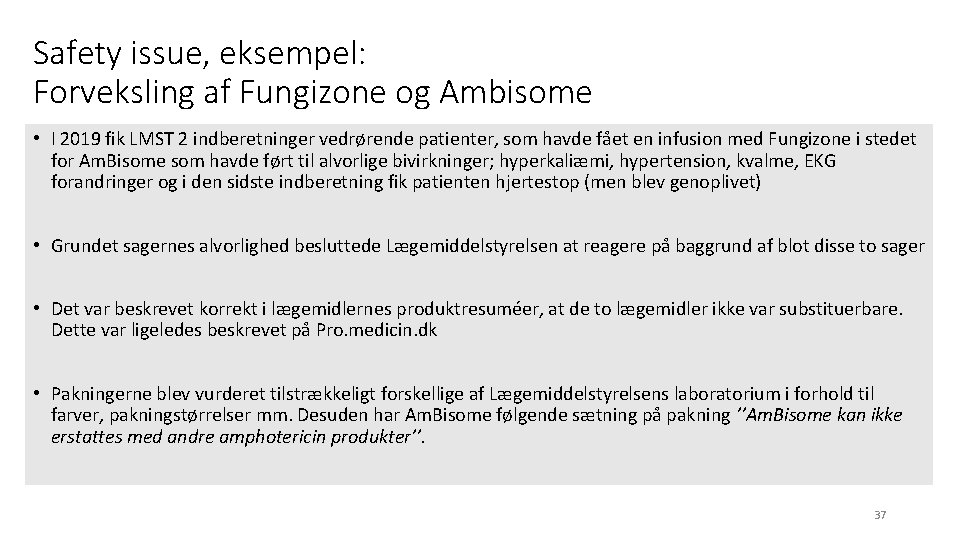 Safety issue, eksempel: Forveksling af Fungizone og Ambisome • I 2019 fik LMST 2