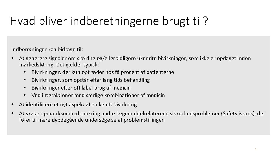 Hvad bliver indberetningerne brugt til? Indberetninger kan bidrage til: • At generere signaler om