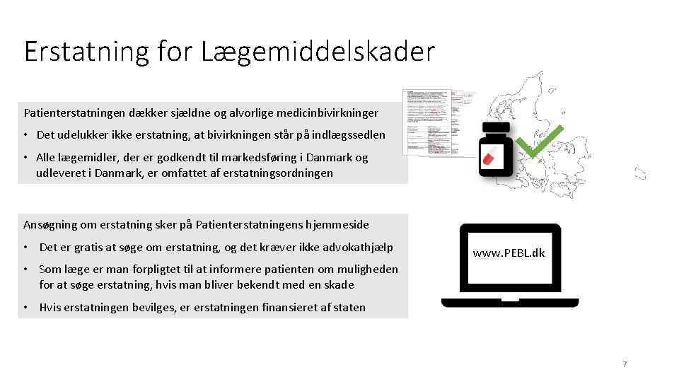 Erstatning for Lægemiddelskader Patienterstatningen dækker sjældne og alvorlige medicinbivirkninger • Det udelukker ikke erstatning,