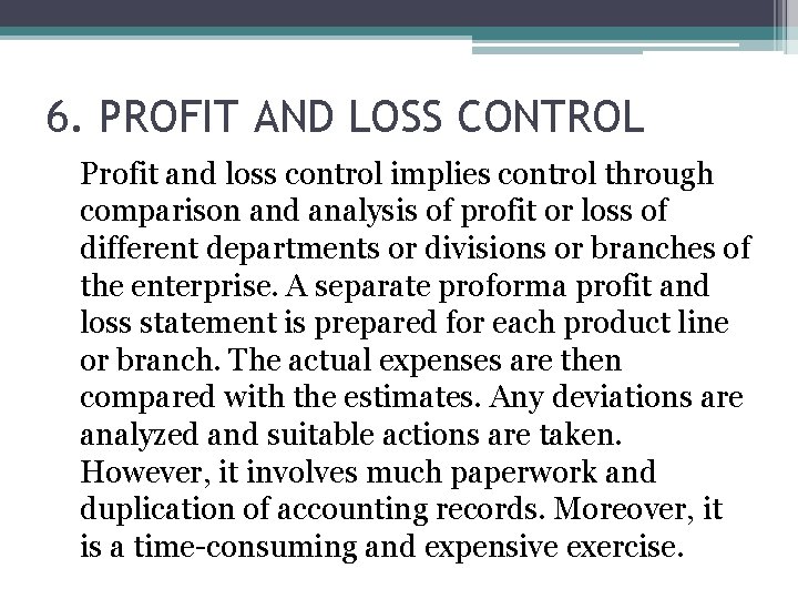 6. PROFIT AND LOSS CONTROL Profit and loss control implies control through comparison and 6. PROFIT AND LOSS CONTROL Profit and loss control implies control through comparison and