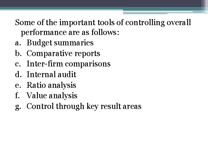 Some of the important tools of controlling overall performance are as follows: a. Budget Some of the important tools of controlling overall performance are as follows: a. Budget