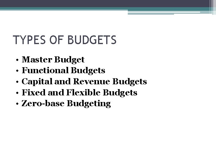 TYPES OF BUDGETS • • • Master Budget Functional Budgets Capital and Revenue Budgets TYPES OF BUDGETS • • • Master Budget Functional Budgets Capital and Revenue Budgets