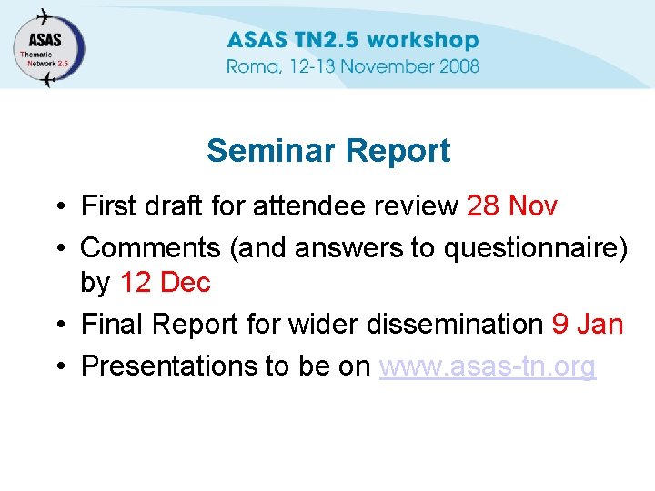 Seminar Report • First draft for attendee review 28 Nov • Comments (and answers