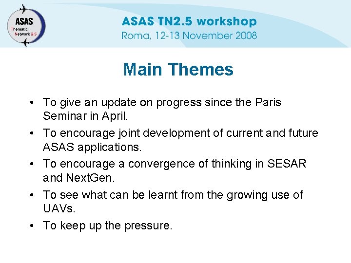 Main Themes • To give an update on progress since the Paris Seminar in