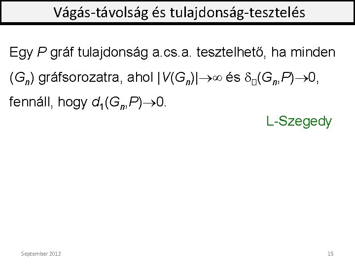 Vágás-távolság és tulajdonság-tesztelés Egy P gráf tulajdonság a. cs. a. tesztelhető, ha minden (Gn)