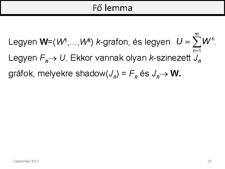 Fő lemma Legyen W=(W 1, . . . , Wk) k-grafon, és legyen .