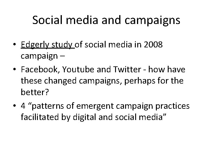 Social media and campaigns • Edgerly study of social media in 2008 campaign –