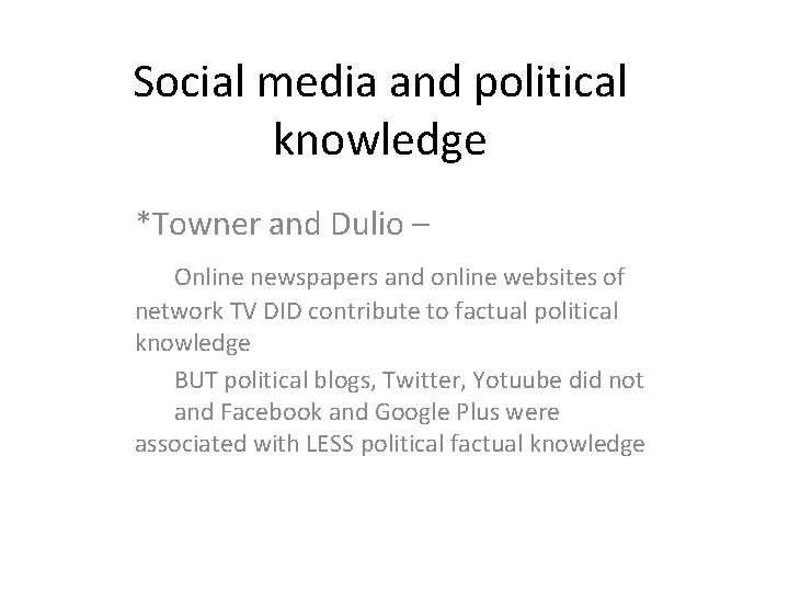 Social media and political knowledge *Towner and Dulio – Online newspapers and online websites