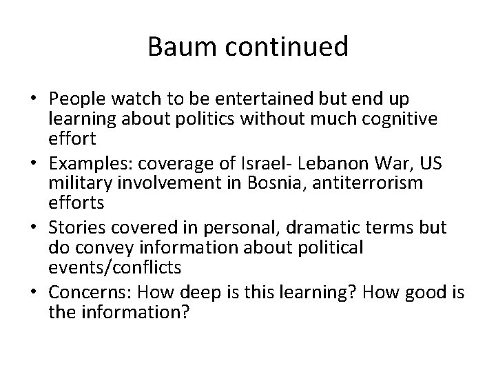 Baum continued • People watch to be entertained but end up learning about politics