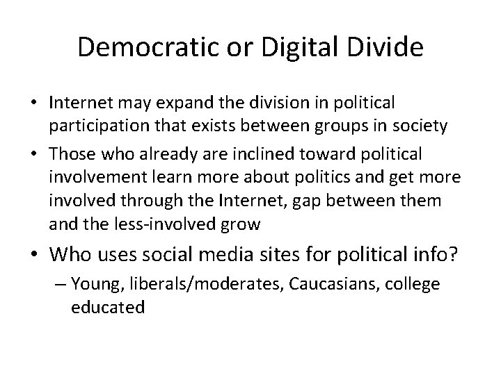 Democratic or Digital Divide • Internet may expand the division in political participation that