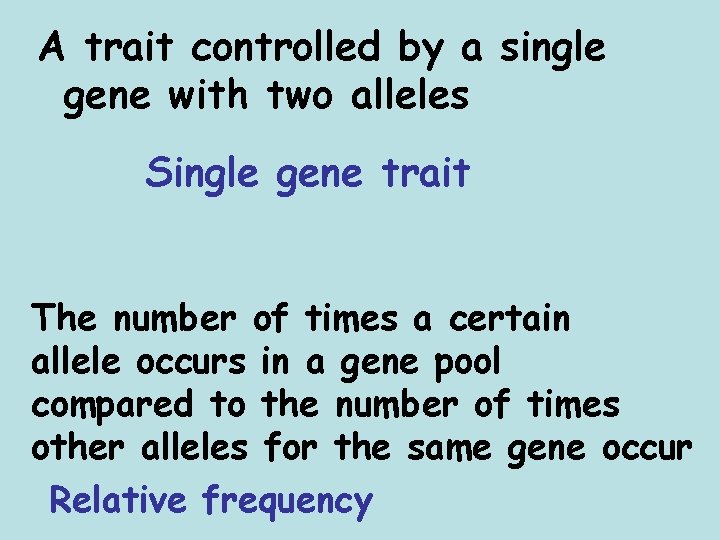 A trait controlled by a single gene with two alleles Single gene trait The