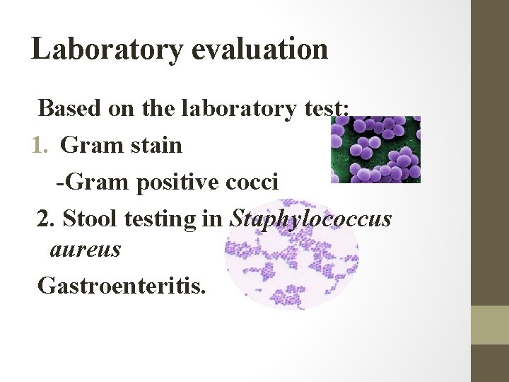 Laboratory evaluation Based on the laboratory test: 1. Gram stain -Gram positive cocci 2.