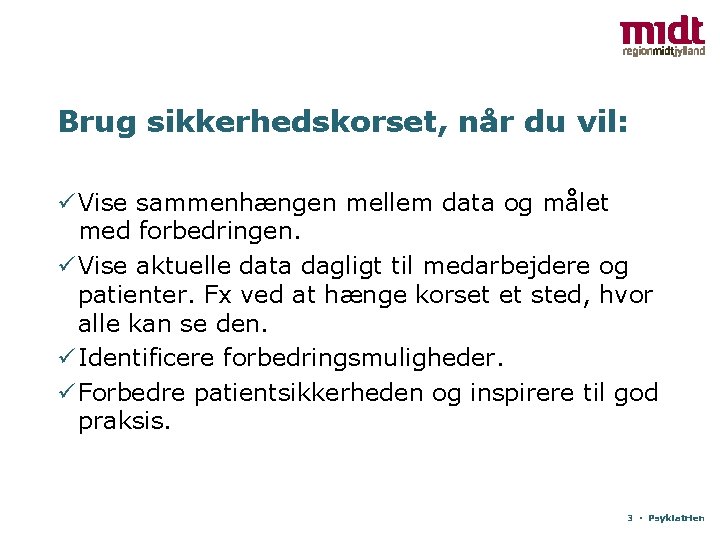 Brug sikkerhedskorset, når du vil: ü Vise sammenhængen mellem data og målet med forbedringen.