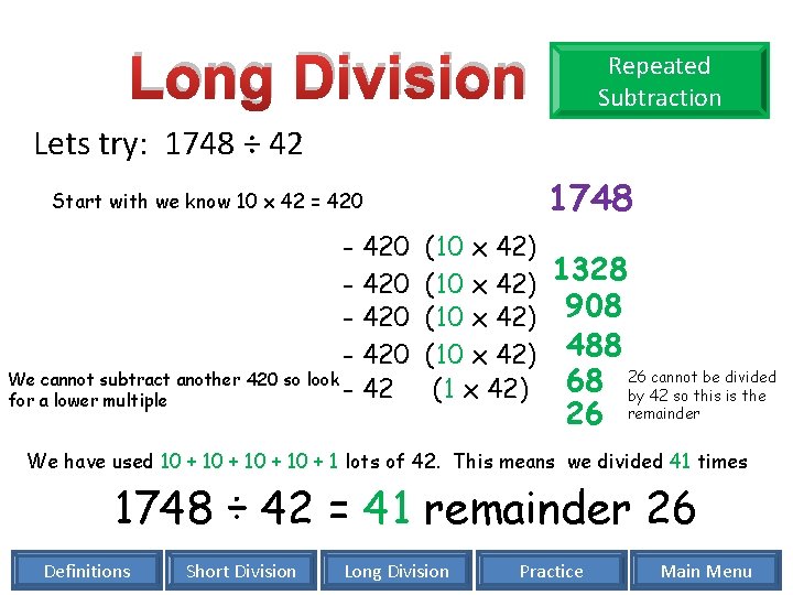 Long Division Repeated Subtraction Lets try: 1748 ÷ 42 1748 Start with we know