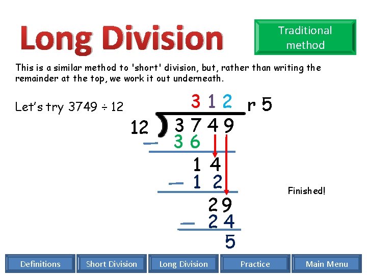 Long Division Traditional method This is a similar method to 'short' division, but, rather