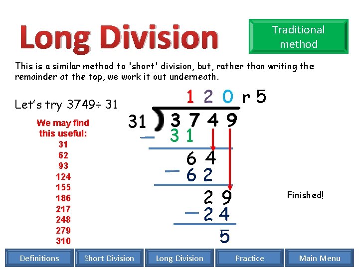 Long Division Traditional method This is a similar method to 'short' division, but, rather