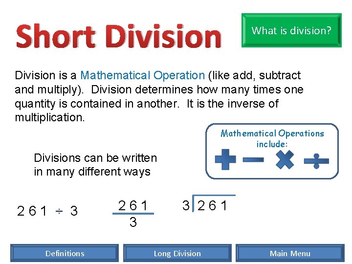 Short Division What is division? Division is a Mathematical Operation (like add, subtract and