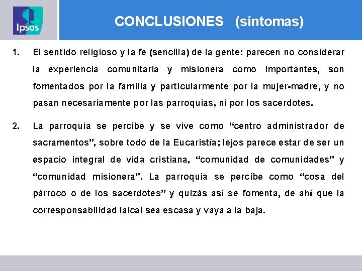 CONCLUSIONES (síntomas) 1. El sentido religioso y la fe (sencilla) de la gente: parecen