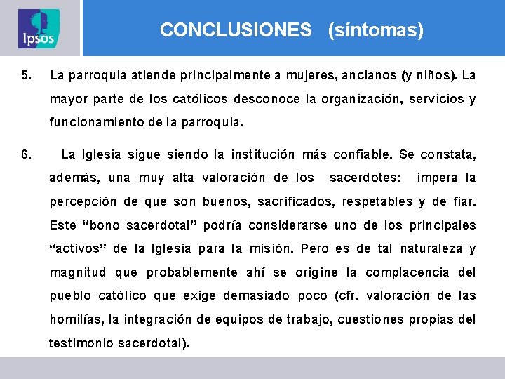 CONCLUSIONES (síntomas) 5. La parroquia atiende principalmente a mujeres, ancianos (y niños). La mayor